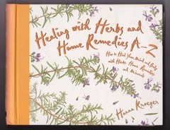 Healing With Herbs A-Z: How to Heal Your Mind and Body With Herbs, Home Reme…