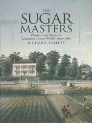 The Sugar Masters: Planters and Slaves in Louisiana’s Cane World, 1820–1860