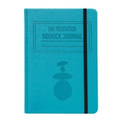 The Meditation Sidekick Journal. A Practical Guide to Exploring Mindfulness.