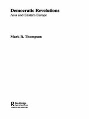 Democratic Revolutions : Asia and Eastern Europe, Paperback by Thompson, Mark…
