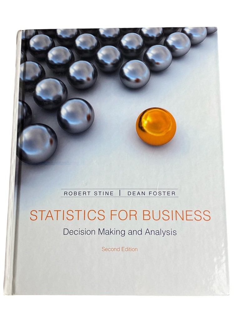 Statistics for Business : Decision Making and Analysis by Robert A. Stine and…