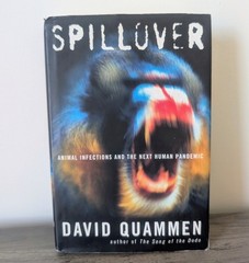 Spillover: Animal Infections and the Next Human Pandemic Quammen, David hardcov