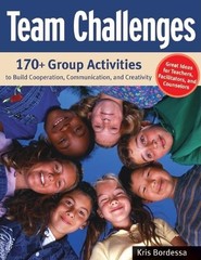 Team Challenges: 170+ Group Activities to Build Cooperation, Communication, …