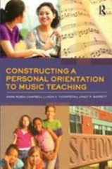 Constructing a Personal Orientation to Music Teaching by Linda K. Thompson, Mark