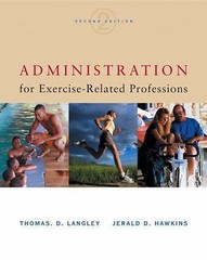 Administration for Exercise-Related Professions by Thomas D. Langley and …