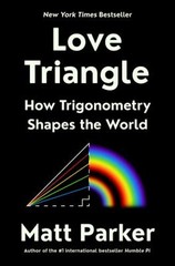 Love Triangle : How Trigonometry Shapes the World Hardcover Matt