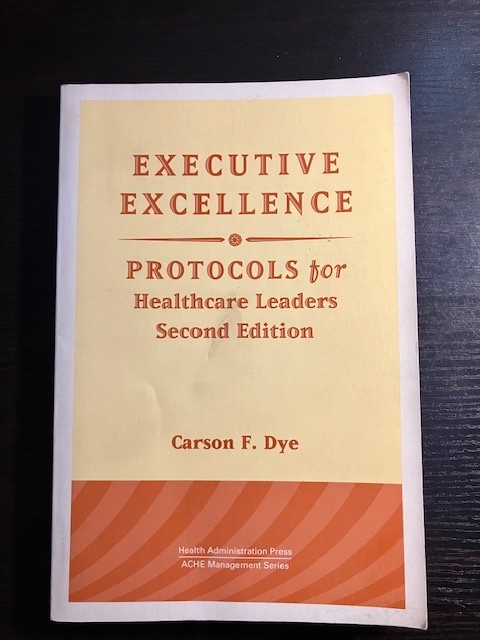 Executive Excellence: Protocols for Healthcare Leaders (Management Series)