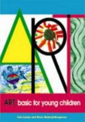 Art: Basic for Young Children by Lila Lasky; Rose Mukerji-Bergeson