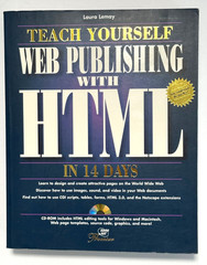 Teach Yourself Web Publishing with HTML in 14 Days by Laura Lemay