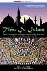 This Is Islam: From Muhammad and the – Paperback, by Jamal Elias – Very Good