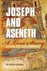 Joseph and Aseneth, a Love Story: History, Text, and Commentary by Lumpkin, J…