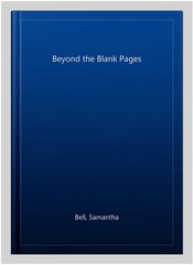 Beyond the Blank Pages, Paperback by Bell, Samantha, Brand New, Free shipping…