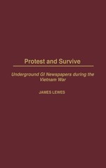 Protest and Survive: Underground GI Newspapers during the Vietnam War
