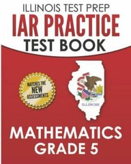 Illinois Test Prep Iar Practice Test Book Mathematics Grade 5: Preparation fo…