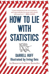 How to Lie with Statistics – Darrell Huff, W. W. Norton & Company, Paperback