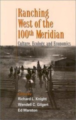 Ranching West of the 100th Meridian: Culture, Ecology, and Economics