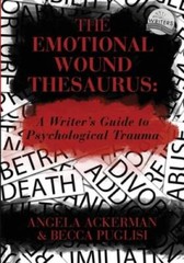 The Emotional Wound Thesaurus: A Writer’s Guide to Psychological Trauma – GOOD