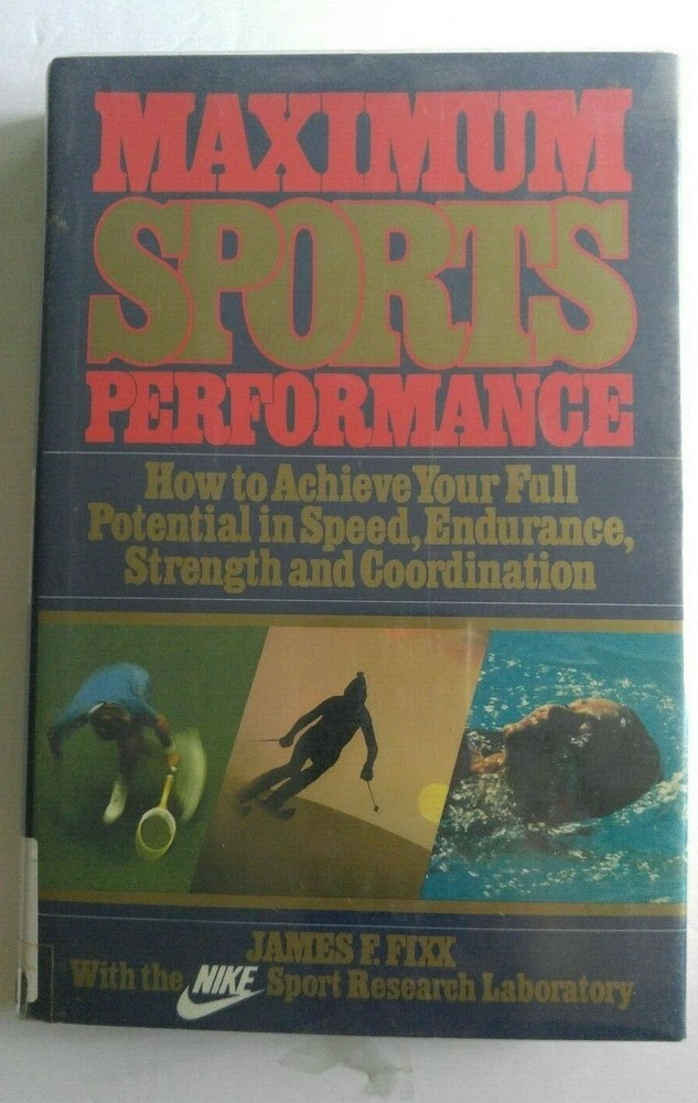 MAXIMUM SPORTS PERFORMANCE: WITH NIKE SPORT RESEARCH By James Fixx – Hardcover