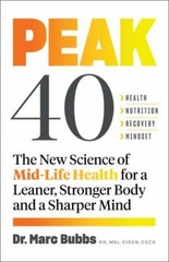 Peak 40 : The New Science of Mid-Life Health for a