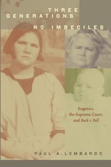 Three Generations, No Imbeciles: Eugenics, the Supreme Court, and Buck v. Be…