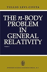 THE N-BODY PROBLEM IN GENERAL RELATIVITY By T. Levi-civita – Hardcover