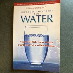 Your Body’s Many Cries for Water: You’re Not Sick;… – Batmanghelidj, F.