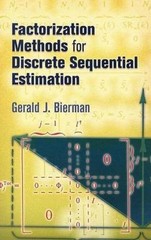 Factorization Methods for Discrete Sequential Estimation by Gerald J. Bierman (E