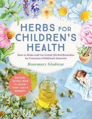 Herbs for Children’s Health: How to Make and Us, Gladstar, Gladstar,^;