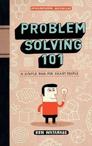 Problem Solving 101: A Simple Book for Smart People – Hardcover – VERY GOOD