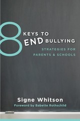 8 KEYS TO END BULLYING: STRATEGIES FOR PARENTS & SCHOOLS By Signe Whitson Mint