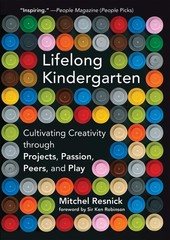 Lifelong Kindergarten: Cultivating Creativity through Projects, Passion, Pee…