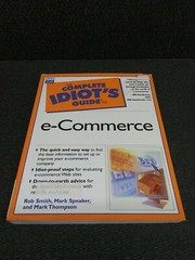 The Complete Idiot’s Guide to e-Commerce Rob Smith, Mark Speaker, Mark Thompson