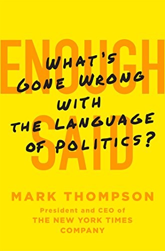 ENOUGH SAID: WHAT’S GONE WRONG WITH THE LANGUAGE OF By Mark Thompson – Hardcover