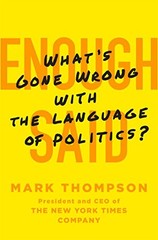 ENOUGH SAID: WHAT’S GONE WRONG WITH THE LANGUAGE OF By Mark Thompson – Hardcover