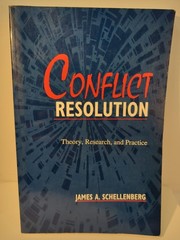 Conflict Resolution: Theory, Research, and Practice by Schellenberg, James A.
