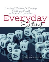 Everyday Editing: Inviting Students to Develop Skill and Craft in Writer’s W…