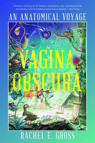 Vagina Obscura: An Anatomical Voyage – Paperback By Gross, Rachel E – GOOD