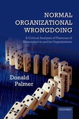 Normal Organizational Wrongdoing : A Critical Analysis of Theories of Misconduct