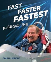 Fast, Faster, Fastest: The Bill Sadler Story by John R Wright: New