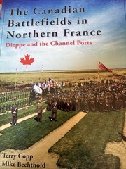 Canadian Battlefields in Northern France Dieppe and the Channel Ports WWII