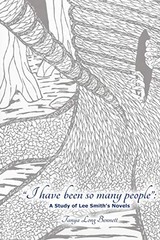 I HAVE BEEN SO MANY PEOPLE: A STUDY OF LEE SMITH’S FICTION By Tanya Long Bennett