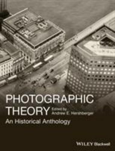 Photographic Theory: An Historical Anthology, Hershberger 9781405198639 New+=