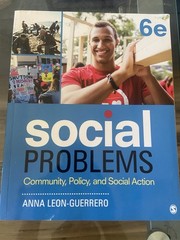 Social Problems: Community, Policy & Social Action Anna Leon Guerrero