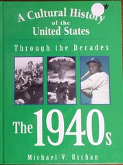 1940s (Cultural History of the Decades)