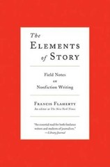 The Elements of Story: Field Notes on Nonfiction Writing – Paperback – GOOD
