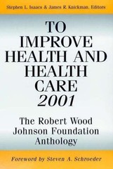 To Improve Health and Health Care 2001 : The Robert Wood Johnson Foundation A…