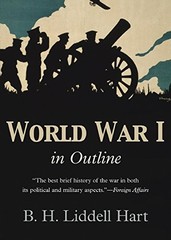 WORLD WAR 1 IN OUTLINE By Liddell B. H. Hart *Excellent Condition*