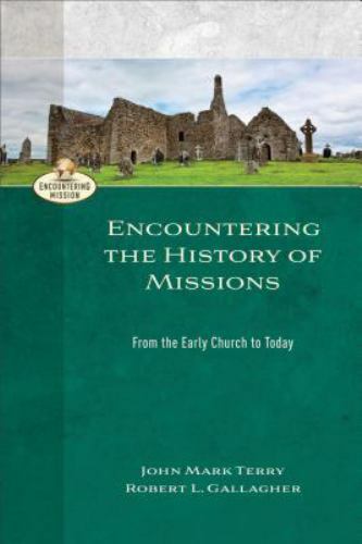 Encountering the Hist… 9780801026966 by Gallagher, Robert L., Terry, John Mark
