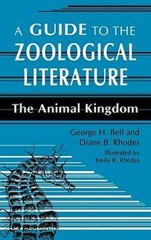 A Guide to the Zoological Literature: The Animal Kingdom by George H Bell: New