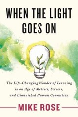 When the Light Goes on : The Life-Changing Wonder of Learning in an Age of Me…